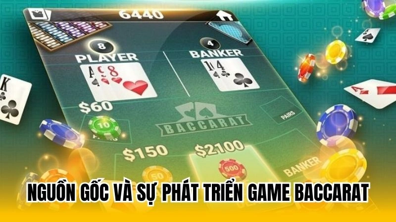 Nguồn gốc và sự phát triển game baccarat