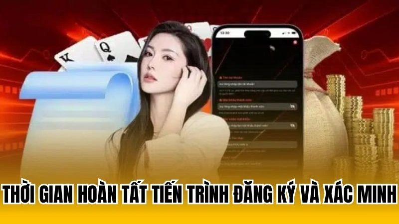 Thời gian hoàn tất tiến trình đăng ký và xác minh