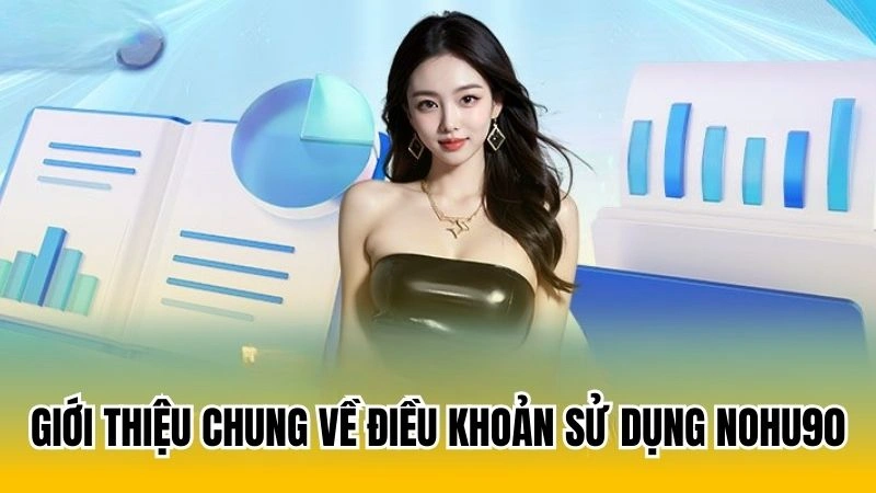 Giới thiệu chung về điều khoản sử dụng nohu90