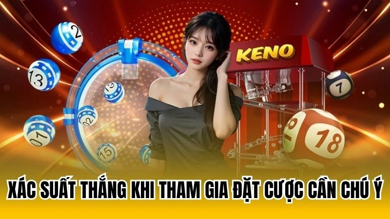 Xác suất thắng khi tham gia đặt cược cần chú ý