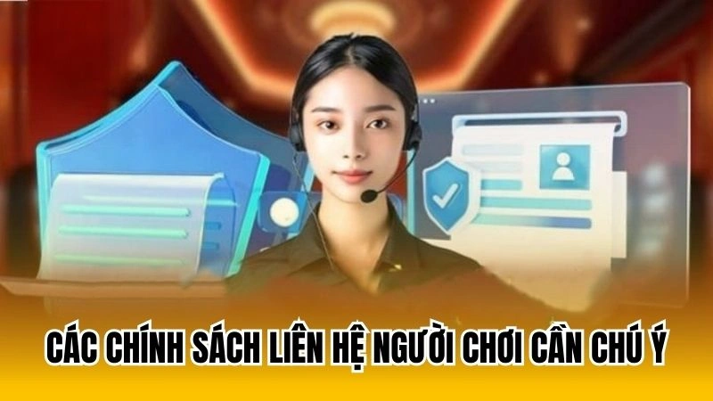 Các chính sách liên hệ người chơi cần chú ý