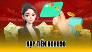 nạp tiền nohu90