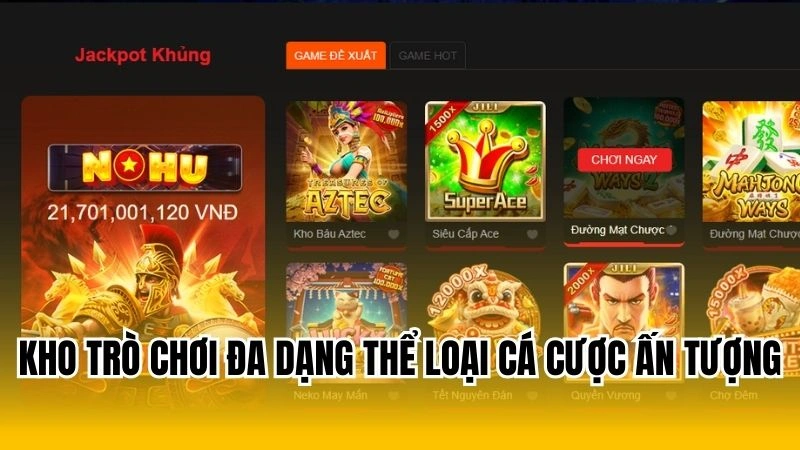 Kho trò chơi đa dạng thể loại cá cược ấn tượng