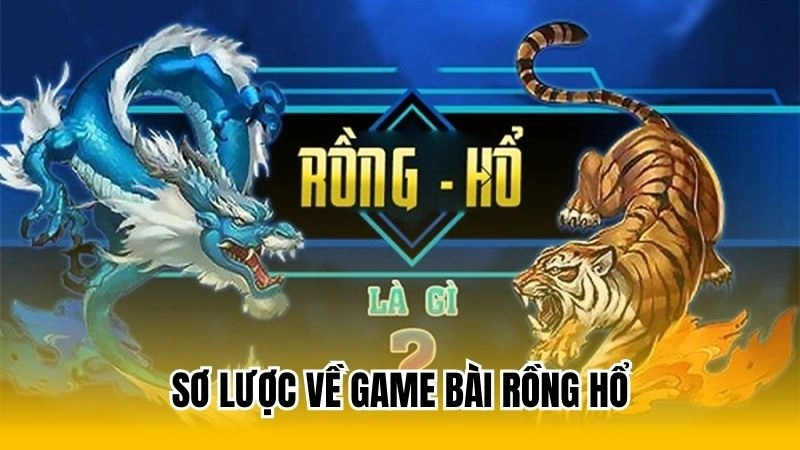 Sơ lược về game bài rồng hổ