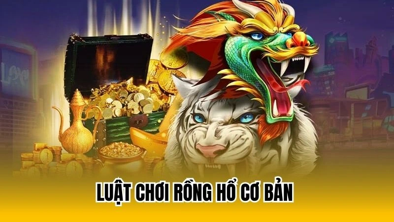 Luật chơi rồng hổ cơ bản 