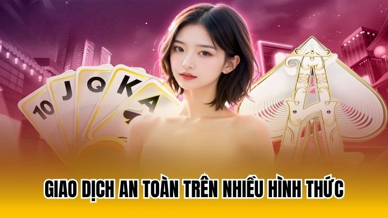 Giao dịch an toàn trên nhiều hình thức