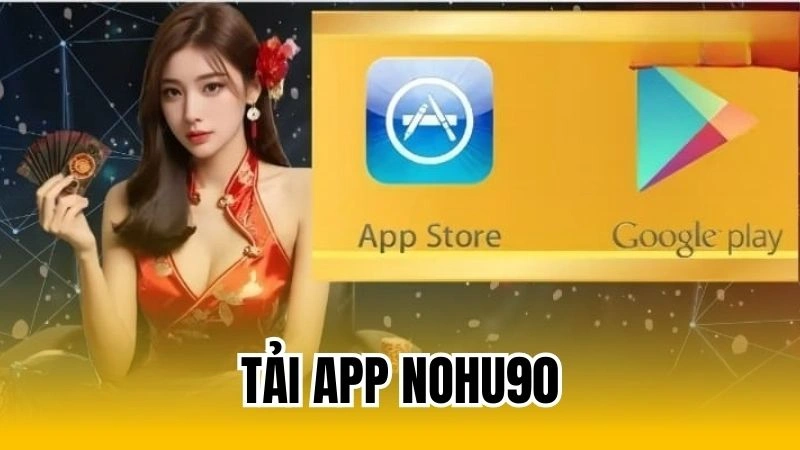 Hướng dẫn tải app nohu90 com