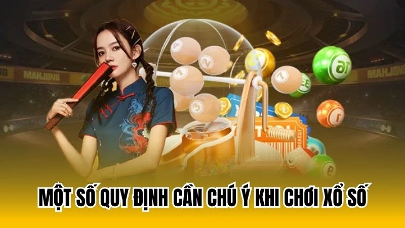 Một số quy định cần chú ý khi chơi xổ số